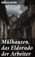 ebook: Mülhausen, das Eldorado der Arbeiter