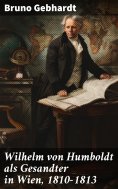 eBook: Wilhelm von Humboldt als Gesandter in Wien, 1810–1813