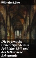 eBook: Die bayerische Generalsynode vom Frühjahr 1849 und das lutherische Bekenntnis