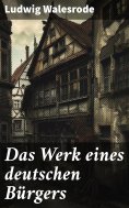 eBook: Das Werk eines deutschen Bürgers