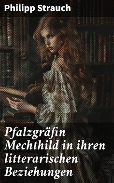 eBook: Pfalzgräfin Mechthild in ihren litterarischen Beziehungen