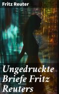 eBook: Ungedruckte Briefe Fritz Reuters