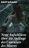 ebook: Neue Aufschlüsse über die Anfänge des Consulats des Meeres