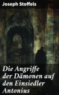eBook: Die Angriffe der Dämonen auf den Einsiedler Antonius