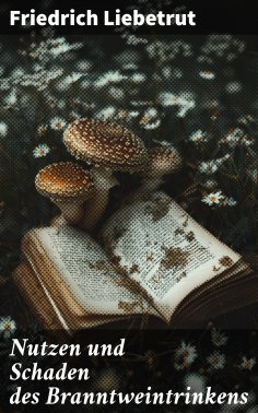 eBook: Nutzen und Schaden des Branntweintrinkens