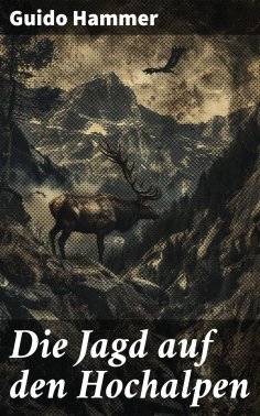 eBook: Die Jagd auf den Hochalpen