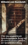 eBook: Über das vergleichende Sprachstudium in Bezug auf die verschiedenen Epochen der Sprachentwicklung