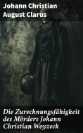 ebook: Die Zurechnungsfähigkeit des Mörders Johann Christian Woyzeck