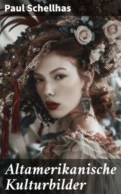 ebook: Altamerikanische Kulturbilder
