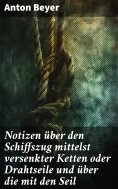 eBook: Notizen über den Schiffszug mittelst versenkter Ketten oder Drahtseile und über die mit den Seil