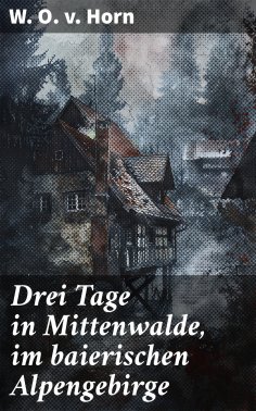 eBook: Drei Tage in Mittenwalde, im baierischen Alpengebirge