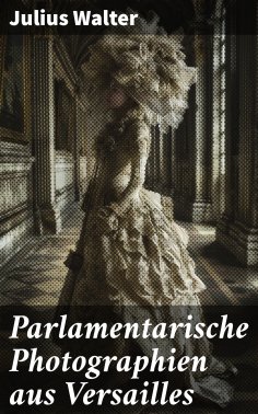 eBook: Parlamentarische Photographien aus Versailles