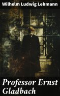 eBook: Professor Ernst Gladbach