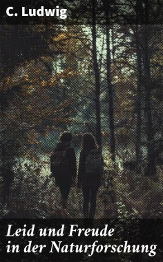 ebook: Leid und Freude in der Naturforschung