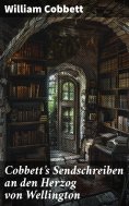 ebook: Cobbett's Sendschreiben an den Herzog von Wellington