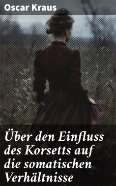 ebook: Über den Einfluss des Korsetts auf die somatischen Verhältnisse