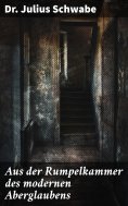 ebook: Aus der Rumpelkammer des modernen Aberglaubens