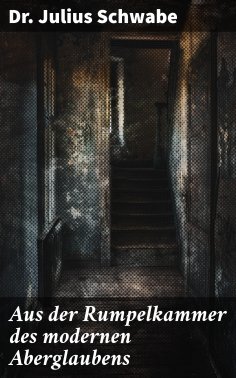 ebook: Aus der Rumpelkammer des modernen Aberglaubens