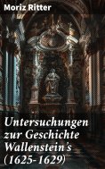 eBook: Untersuchungen zur Geschichte Wallenstein's (1625–1629)
