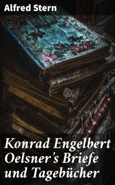 eBook: Konrad Engelbert Oelsner's Briefe und Tagebücher