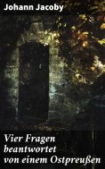 eBook: Vier Fragen beantwortet von einem Ostpreußen