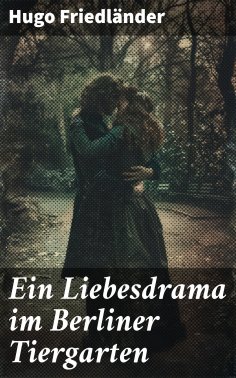 eBook: Ein Liebesdrama im Berliner Tiergarten