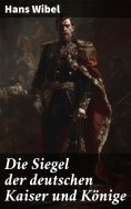 eBook: Die Siegel der deutschen Kaiser und Könige