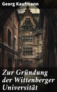 ebook: Zur Gründung der Wittenberger Universität