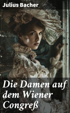 ebook: Die Damen auf dem Wiener Congreß