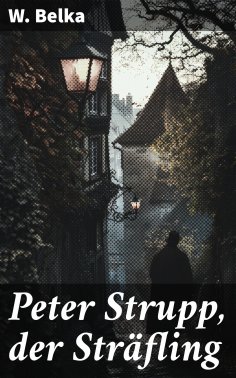 eBook: Peter Strupp, der Sträfling