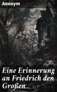 ebook: Eine Erinnerung an Friedrich den Großen