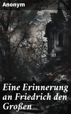 ebook: Eine Erinnerung an Friedrich den Großen