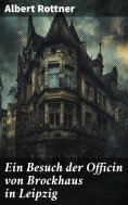 ebook: Ein Besuch der Officin von Brockhaus in Leipzig