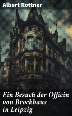 ebook: Ein Besuch der Officin von Brockhaus in Leipzig