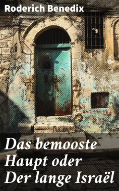eBook: Das bemooste Haupt oder Der lange Israël