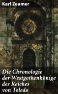 eBook: Die Chronologie der Westgothenkönige des Reiches von Toledo