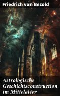 ebook: Astrologische Geschichtsconstruction im Mittelalter