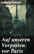 ebook: Auf unseren Vorposten vor Paris