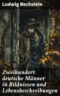 eBook: Zweihundert deutsche Männer in Bildnissen und Lebensbeschreibungen