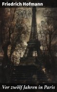 ebook: Vor zwölf Jahren in Paris