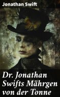 ebook: Dr. Jonathan Swifts Mährgen von der Tonne