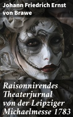 eBook: Raisonnirendes Theaterjurnal von der Leipziger Michaelmesse 1783