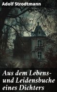 eBook: Aus dem Lebens- und Leidensbuche eines Dichters