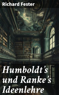 ebook: Humboldt's und Ranke's Ideenlehre
