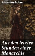 eBook: Aus den letzten Stunden einer Monarchie