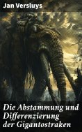 eBook: Die Abstammung und Differenzierung der Gigantostraken