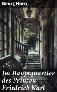 eBook: Im Hauptquartier des Prinzen Friedrich Karl