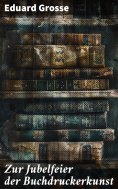 eBook: Zur Jubelfeier der Buchdruckerkunst