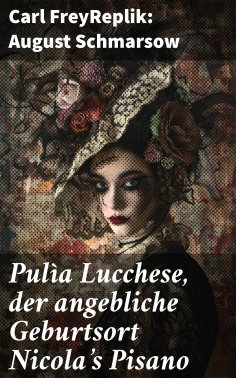 ebook: Pulìa Lucchese, der angebliche Geburtsort Nicola's Pisano