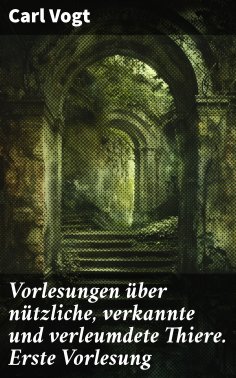 ebook: Vorlesungen über nützliche, verkannte und verleumdete Thiere. Erste Vorlesung